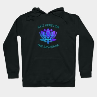 Just here for the savasana Hoodie